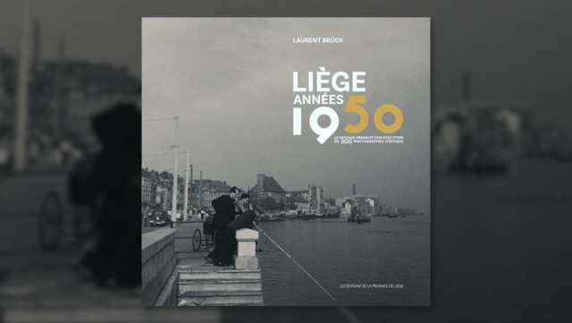 Liège années 1950, son évolution en 300 photos 
