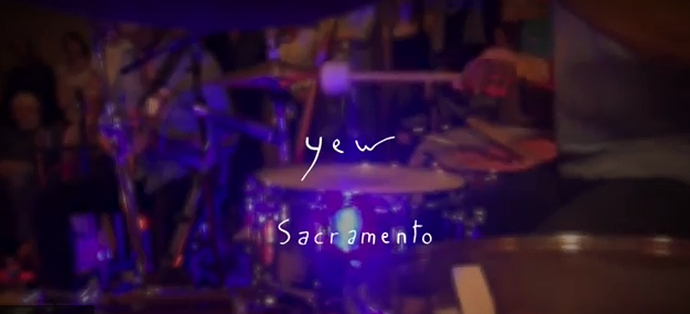 Sacramento : le nouveau clip de Yew enregistré en public 